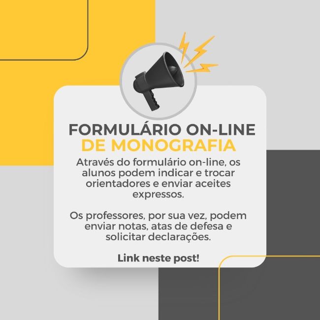 Formulário on-line de monografia. Através do formulário on-line, os alunos podem indicar e trocar orientadores e enviar aceites expressos. Os professores, por sua vez, podem enviar notas, atas de defesa e solicitar declarações.